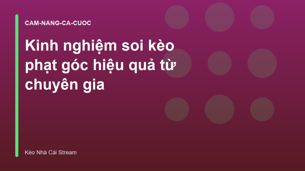 Kinh nghiệm soi kèo phạt góc hiệu quả từ chuyên gia