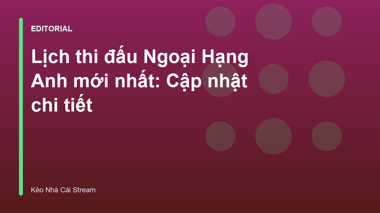 Lịch thi đấu bóng đá Ngoại Hạng Anh mùa giải mới nhất