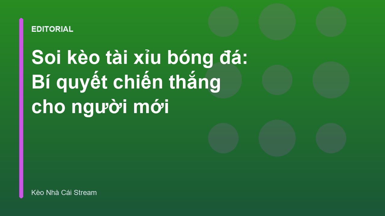 Hướng dẫn soi kèo tài xỉu bóng đá cho người mới bắt đầu